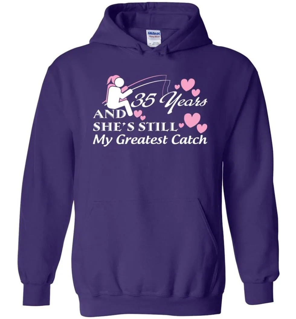 35 Years Anniversary She Still My Greatest Catch Hoodie